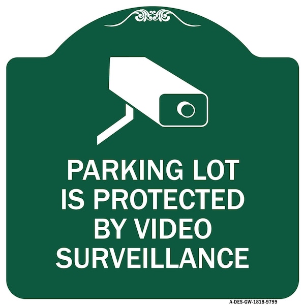 Signmission Parking Lot Is Protected By Video Surveillance W/ Graphic Heavy-Gauge Alum, 18" x 18", GW-1818-9799 A-DES-GW-1818-9799 - main